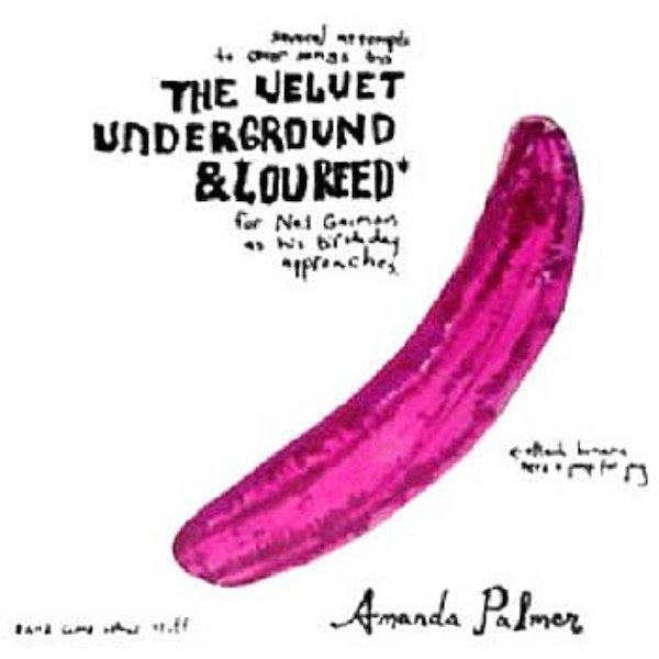 Amanda Palmer: Several Attempts To Cover Songs By The Velvet Underground & Lou Reed For Neil Gaiman As His Birthday Approaches [Live]&nbsp;(2012)