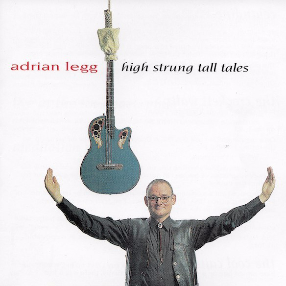Adrian Legg: High Strung Tall Tales (1994)