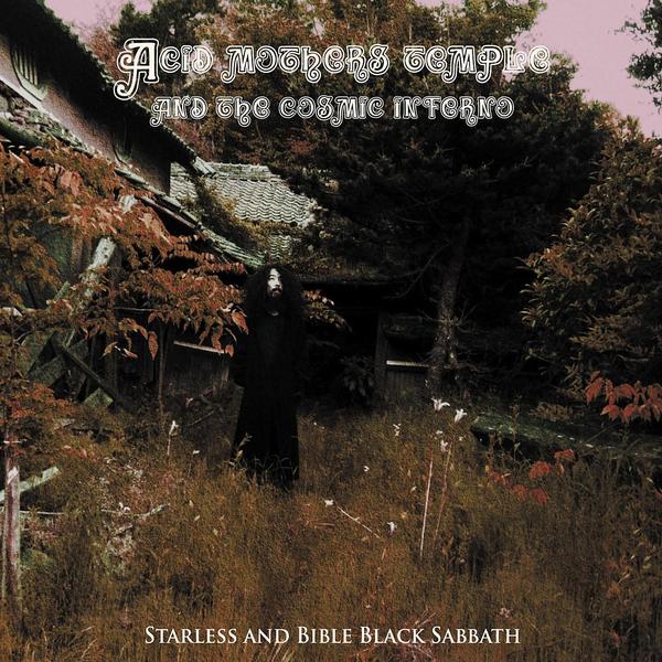 Acid Mothers Temple and the Cosmic Inferno: Starless and Bible Black Sabbath&nbsp;(2006)