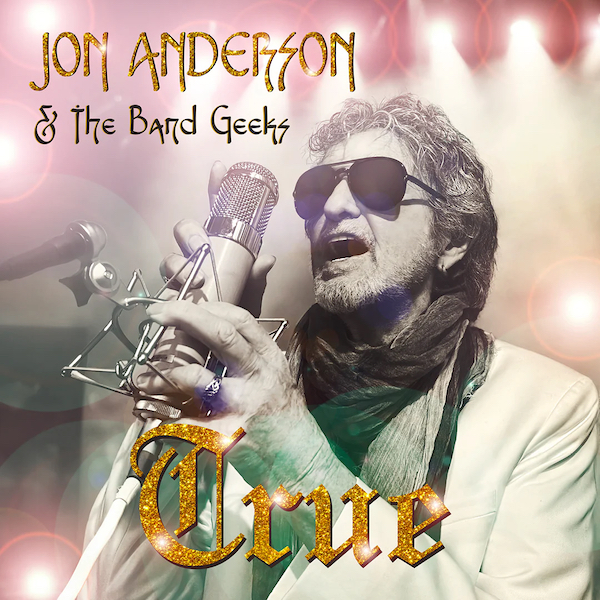 Jon Anderson & The Band Geeks: True (2024)